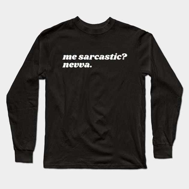 Me sarcastic nevva funny Long Sleeve T-Shirt by HailDesign